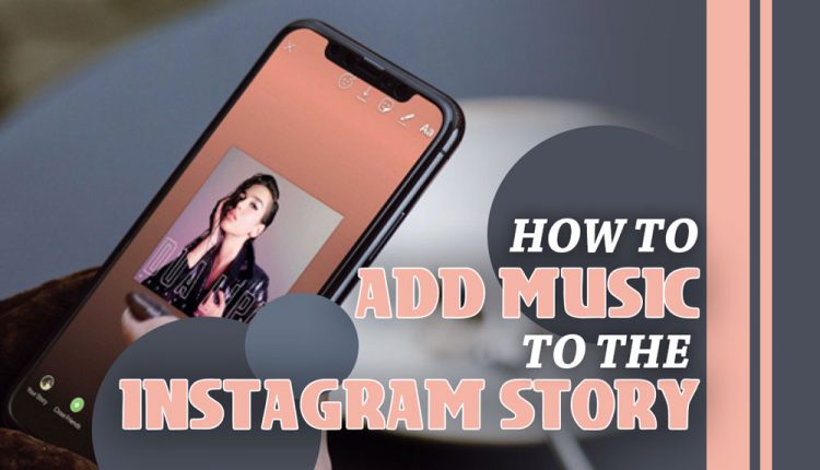 How to Add Music to the Instagram Story? [With or Without the Music Sticker]